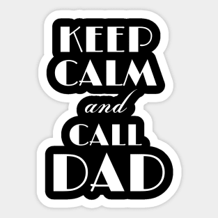 Keep Calm and Call Dad Sticker